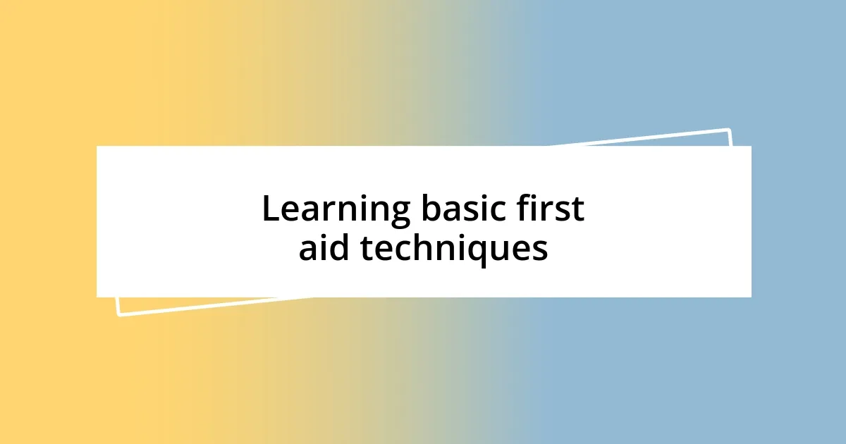 Learning basic first aid techniques