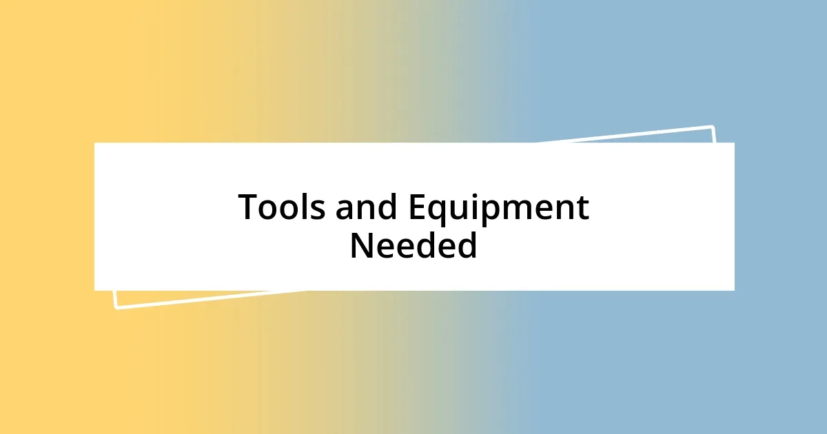 Tools and Equipment Needed