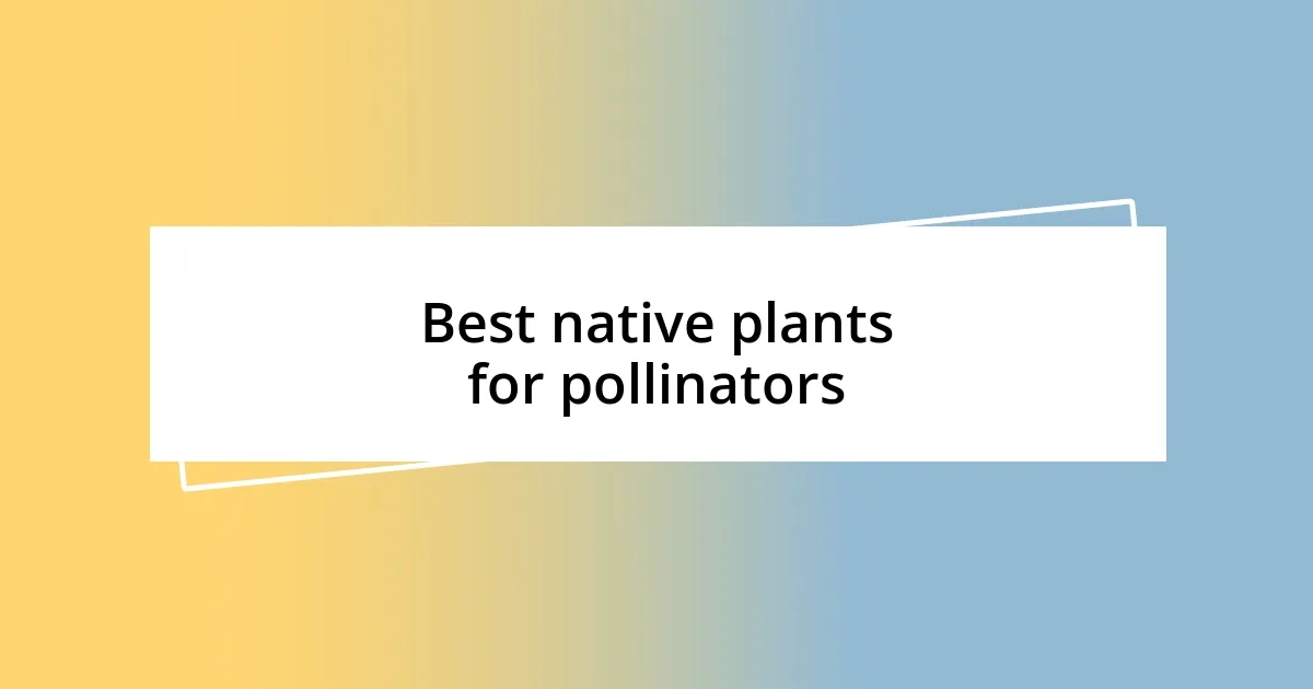 Best native plants for pollinators