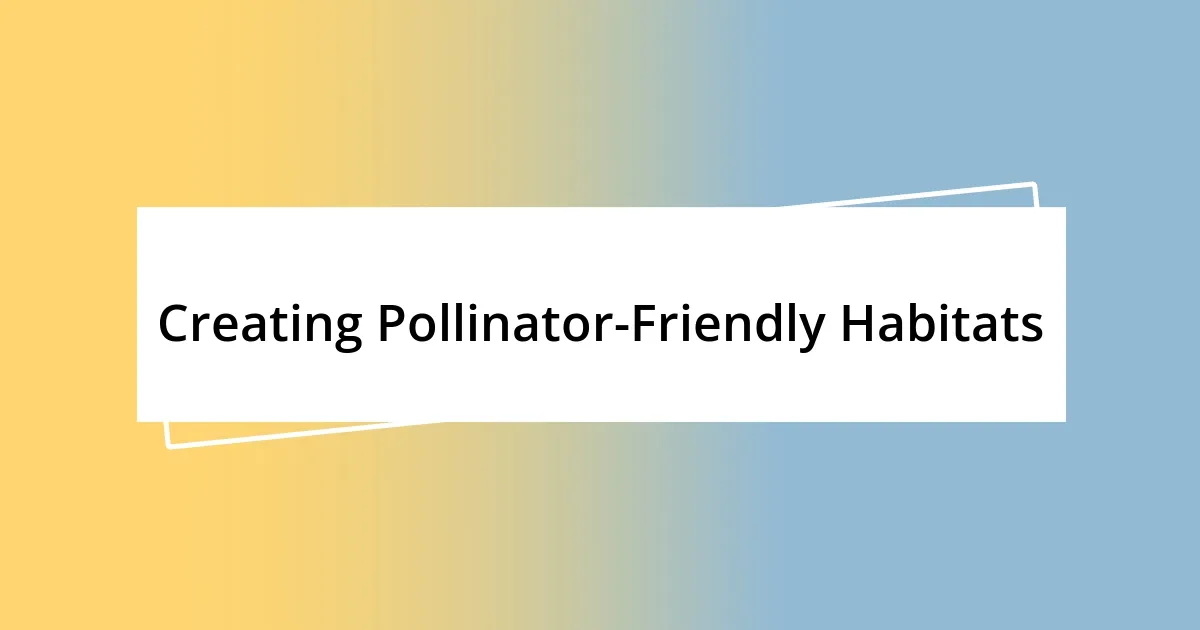 Creating Pollinator-Friendly Habitats