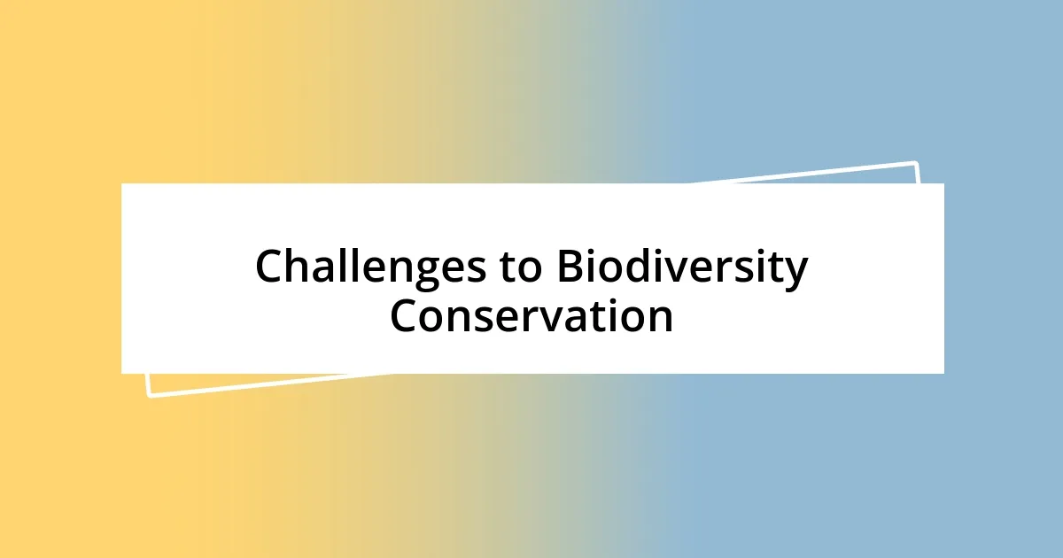 Challenges to Biodiversity Conservation