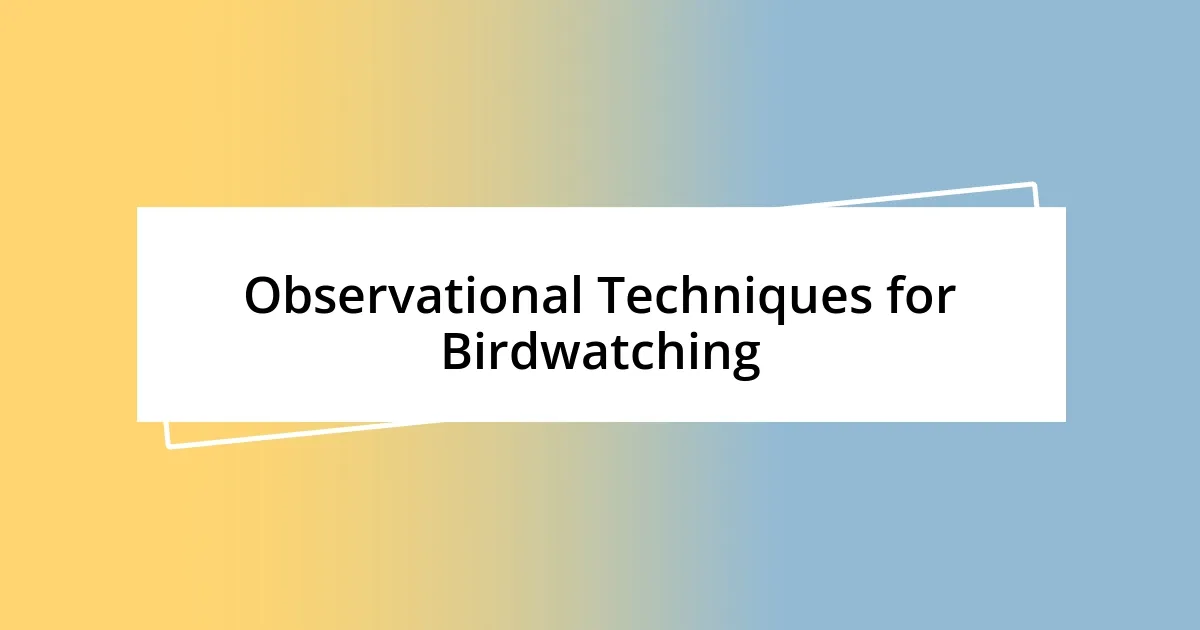 Observational Techniques for Birdwatching