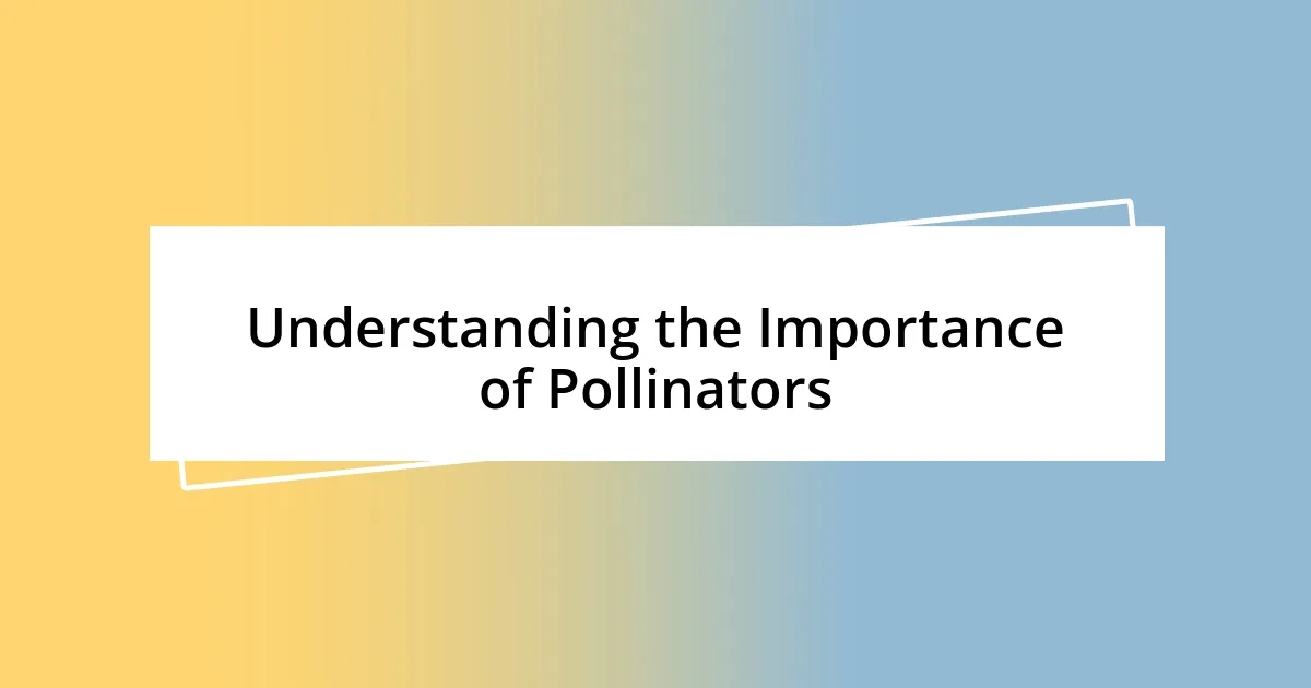 Understanding the Importance of Pollinators