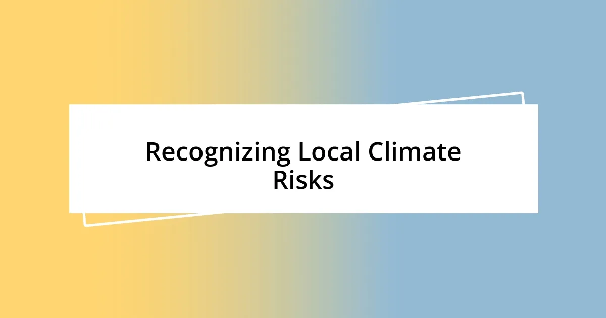 Recognizing Local Climate Risks