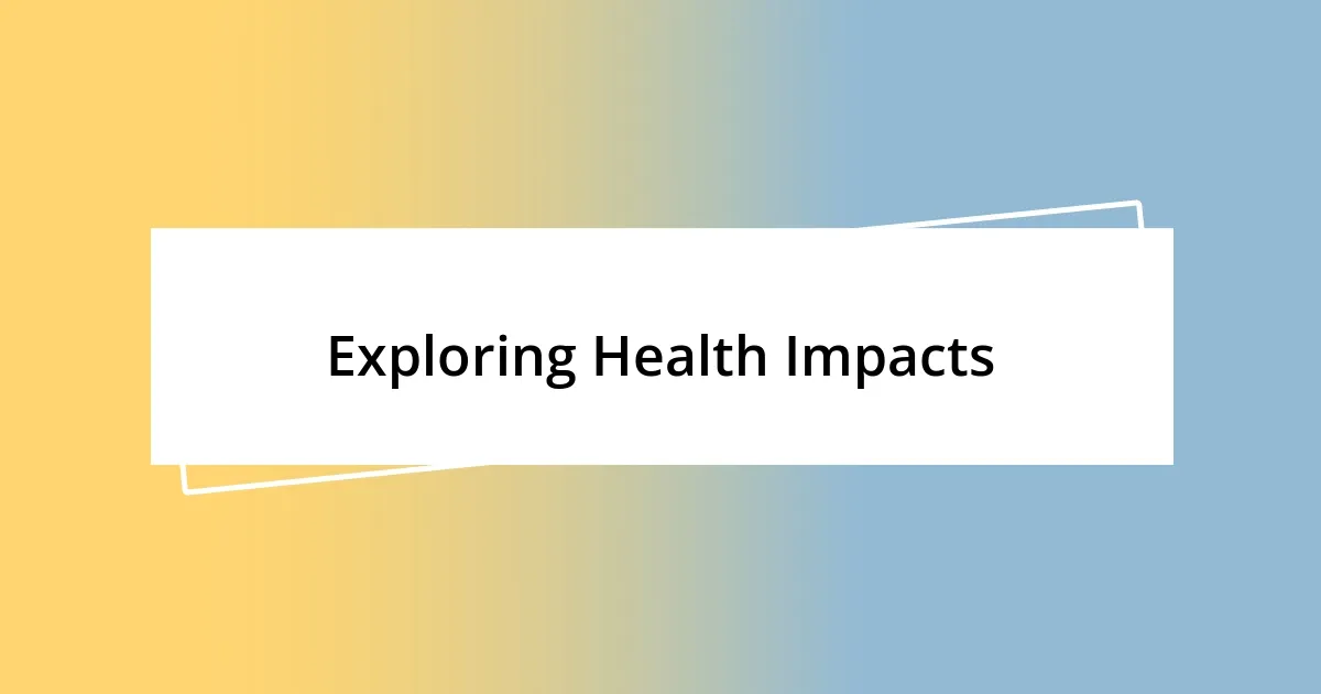 Exploring Health Impacts