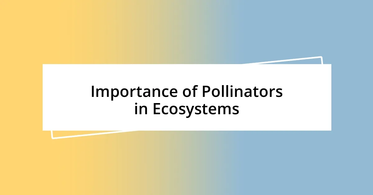 Importance of Pollinators in Ecosystems