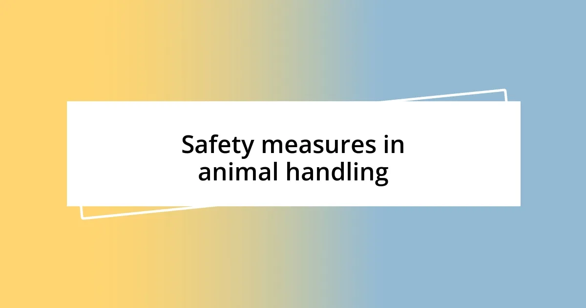 Safety measures in animal handling