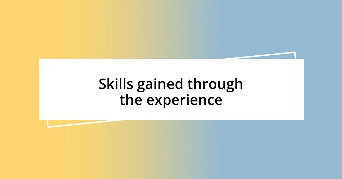 Skills gained through the experience