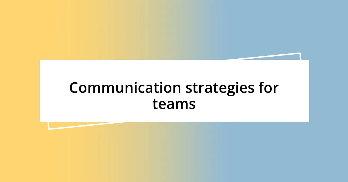 Communication strategies for teams