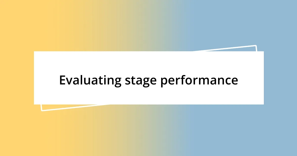 Evaluating stage performance