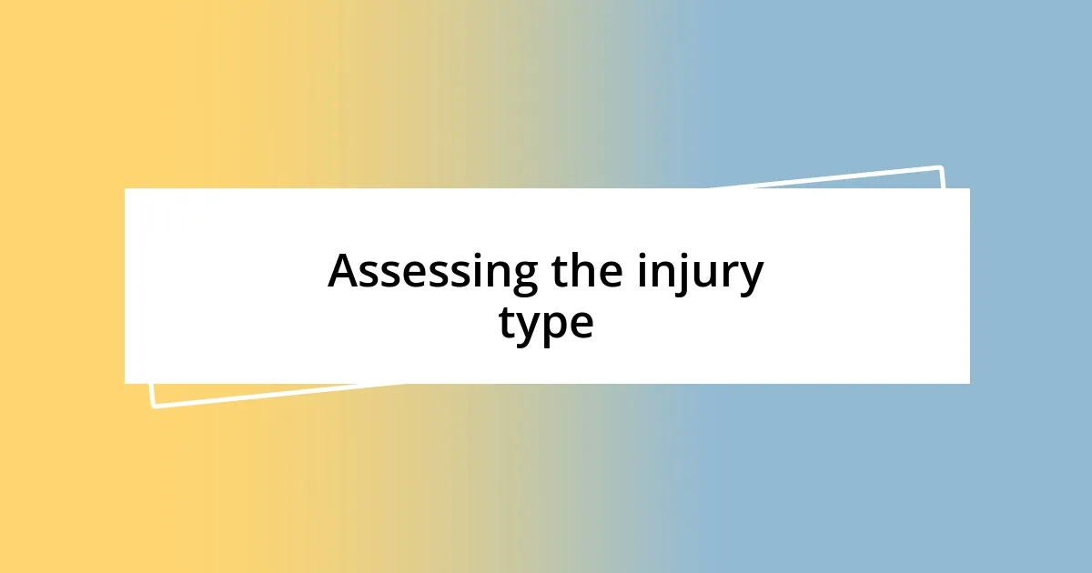 Assessing the injury type