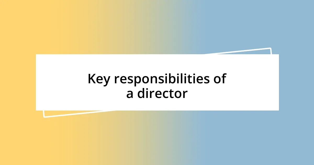 Key responsibilities of a director