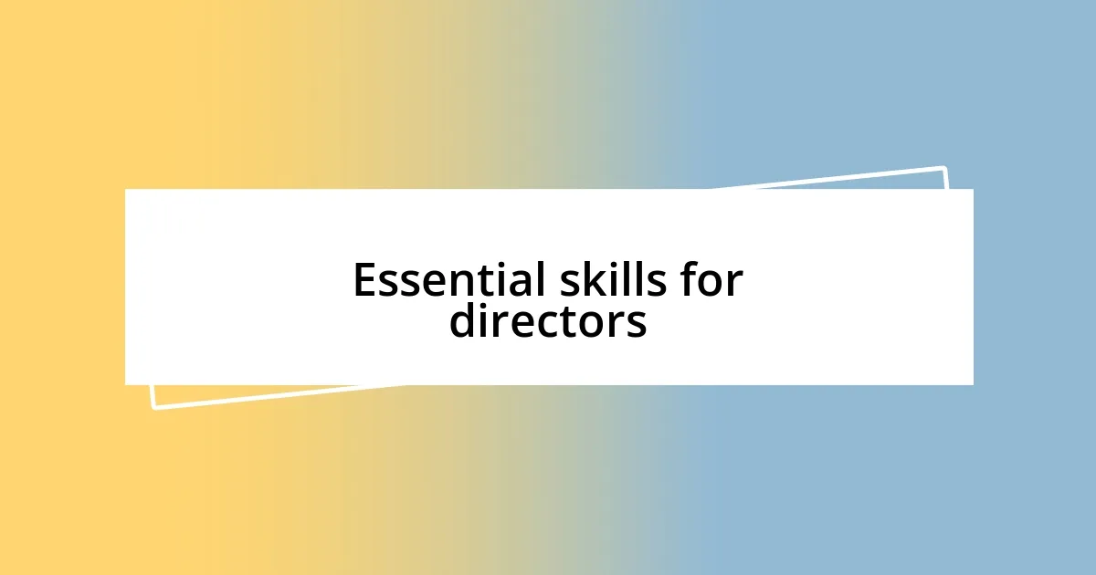 Essential skills for directors