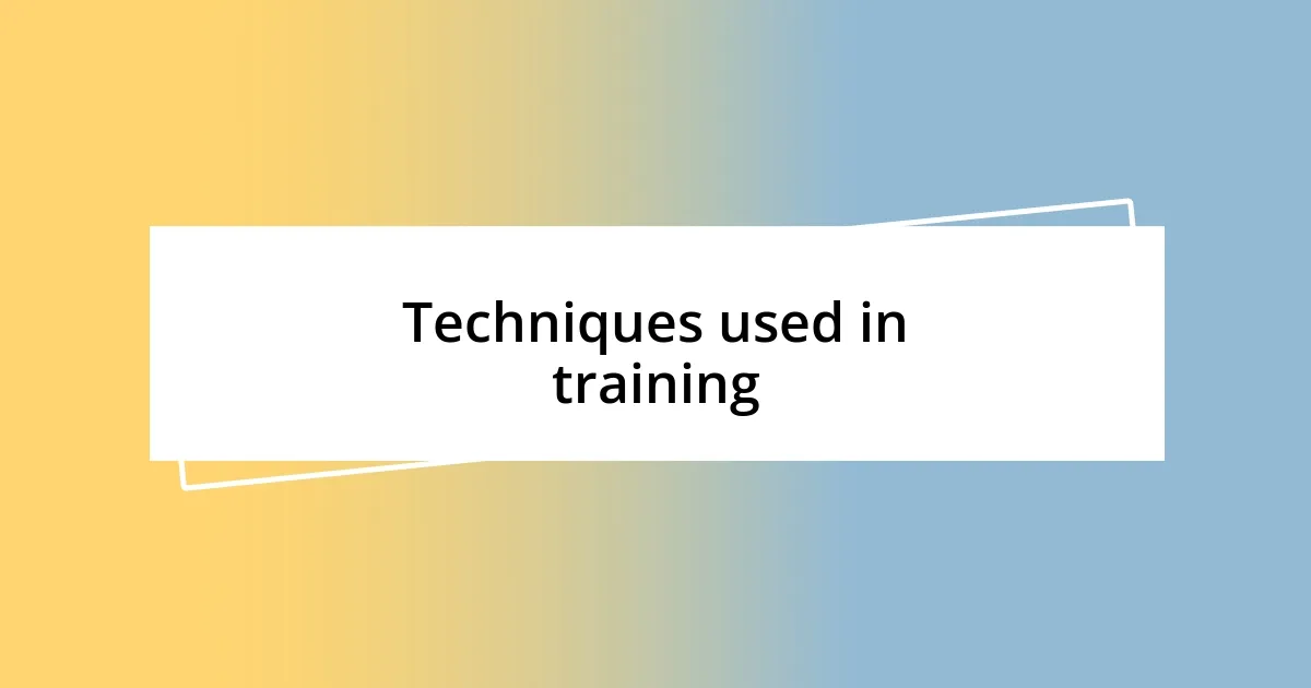 Techniques used in training