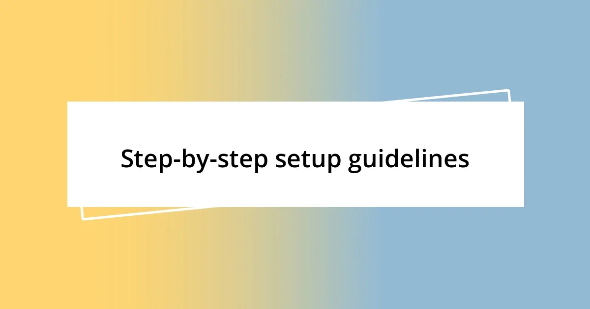 Step-by-step setup guidelines