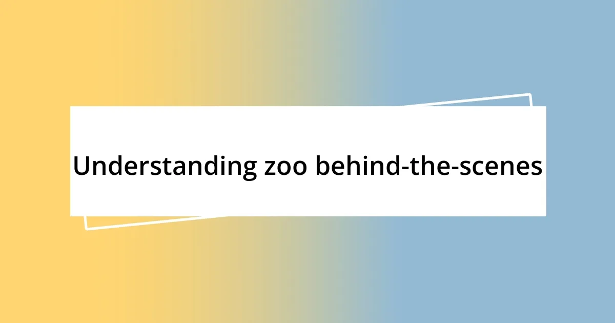 Understanding zoo behind-the-scenes