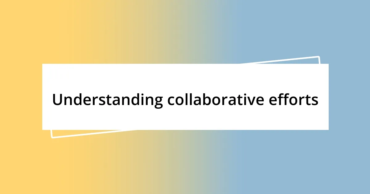 Understanding collaborative efforts