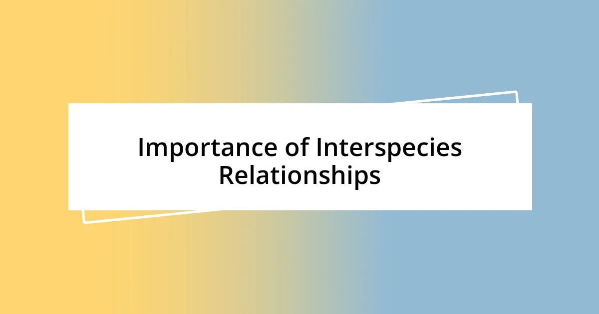 Importance of Interspecies Relationships