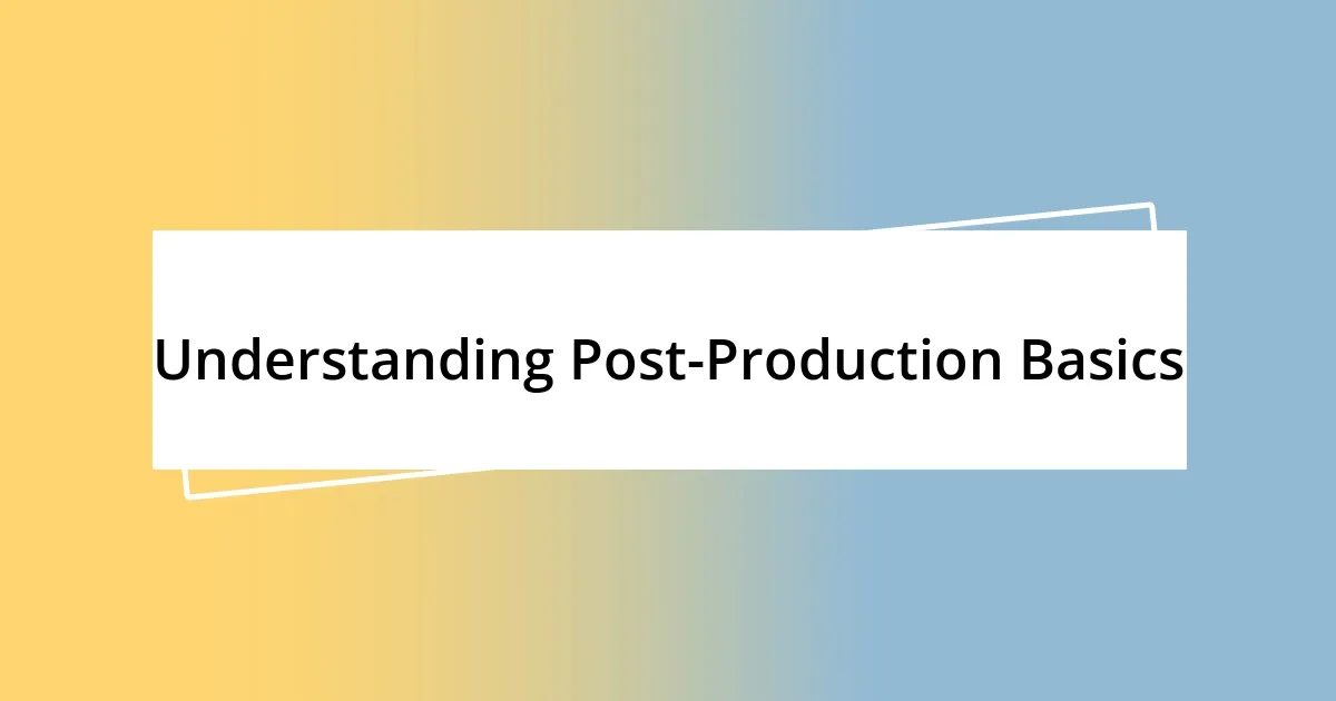 Understanding Post-Production Basics