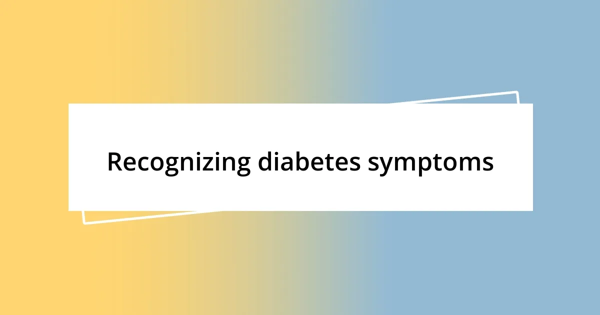 Recognizing diabetes symptoms