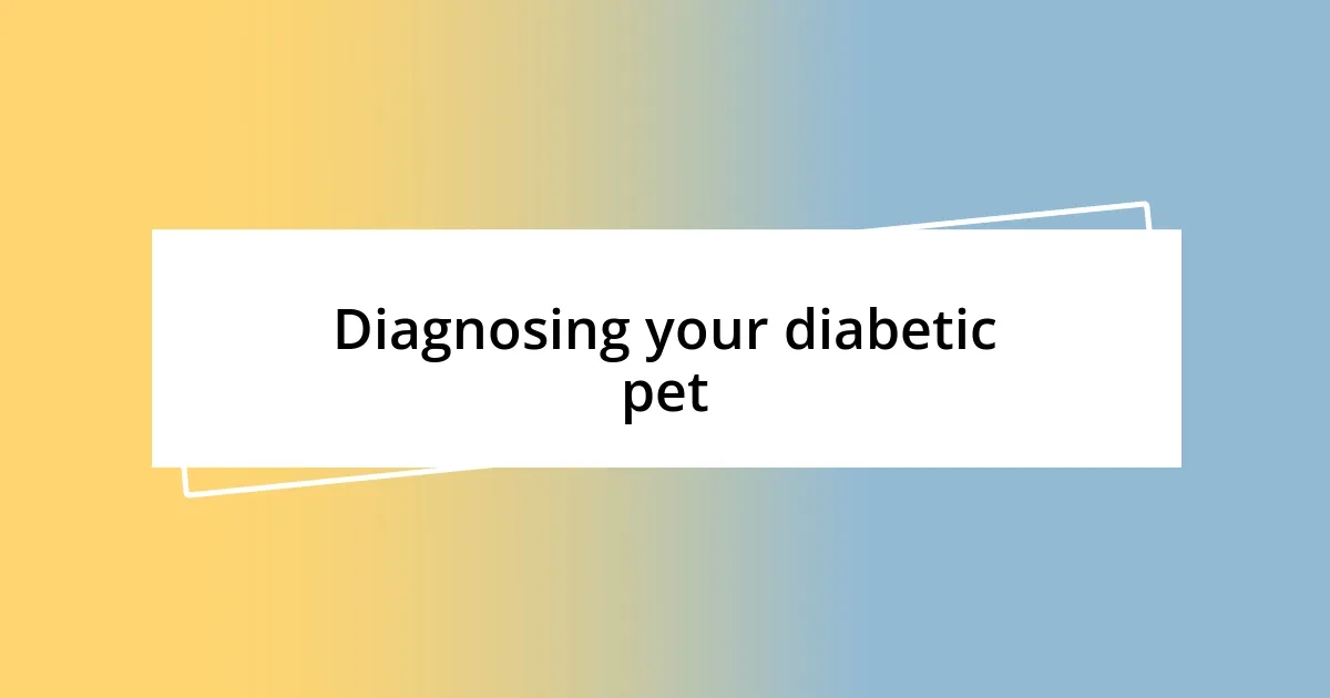 Diagnosing your diabetic pet