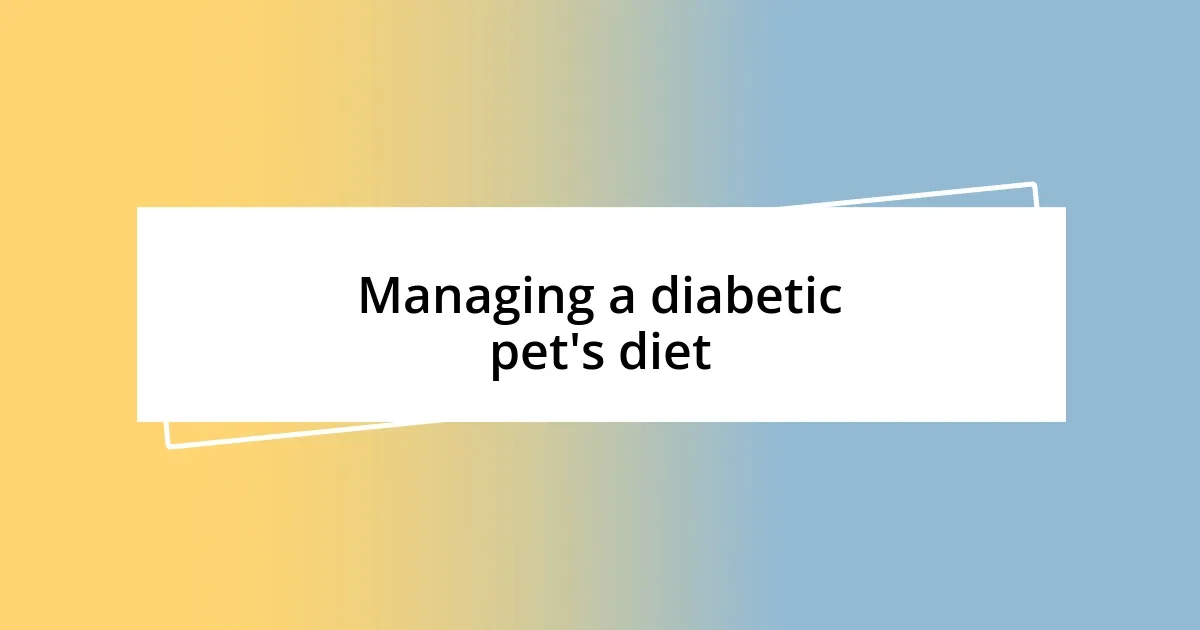 Managing a diabetic pet