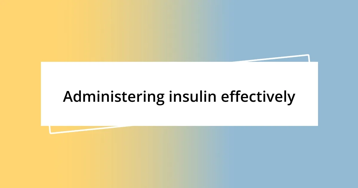 Administering insulin effectively