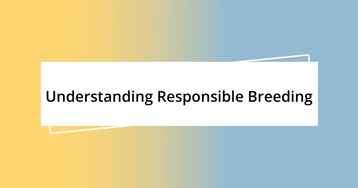 Understanding Responsible Breeding