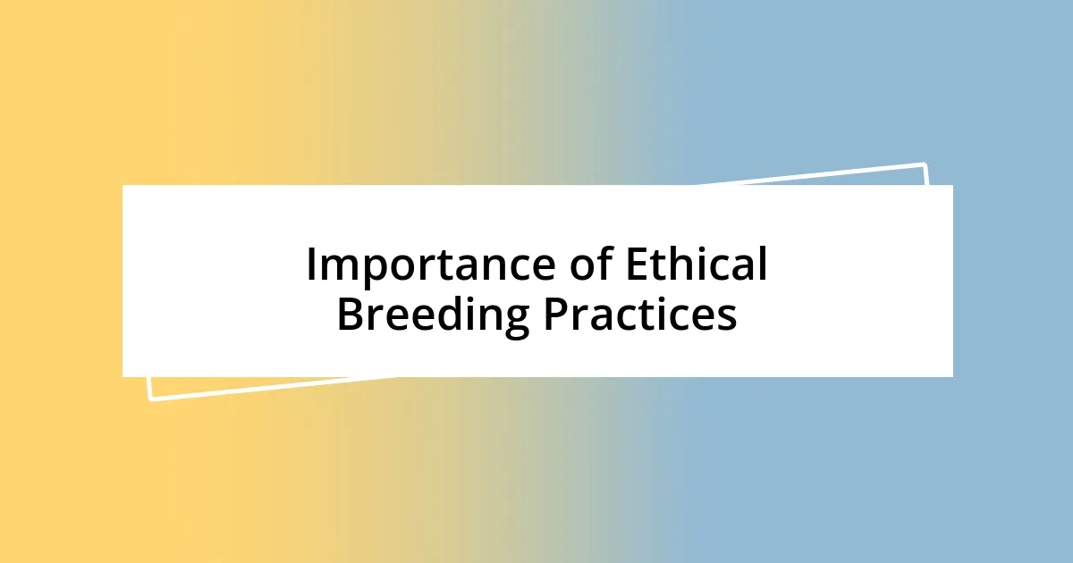 Importance of Ethical Breeding Practices