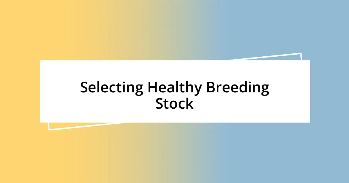 Selecting Healthy Breeding Stock