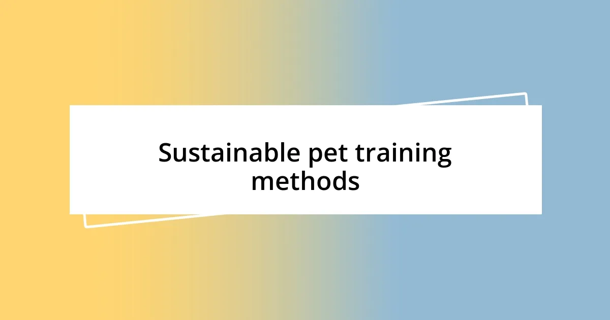 Sustainable pet training methods