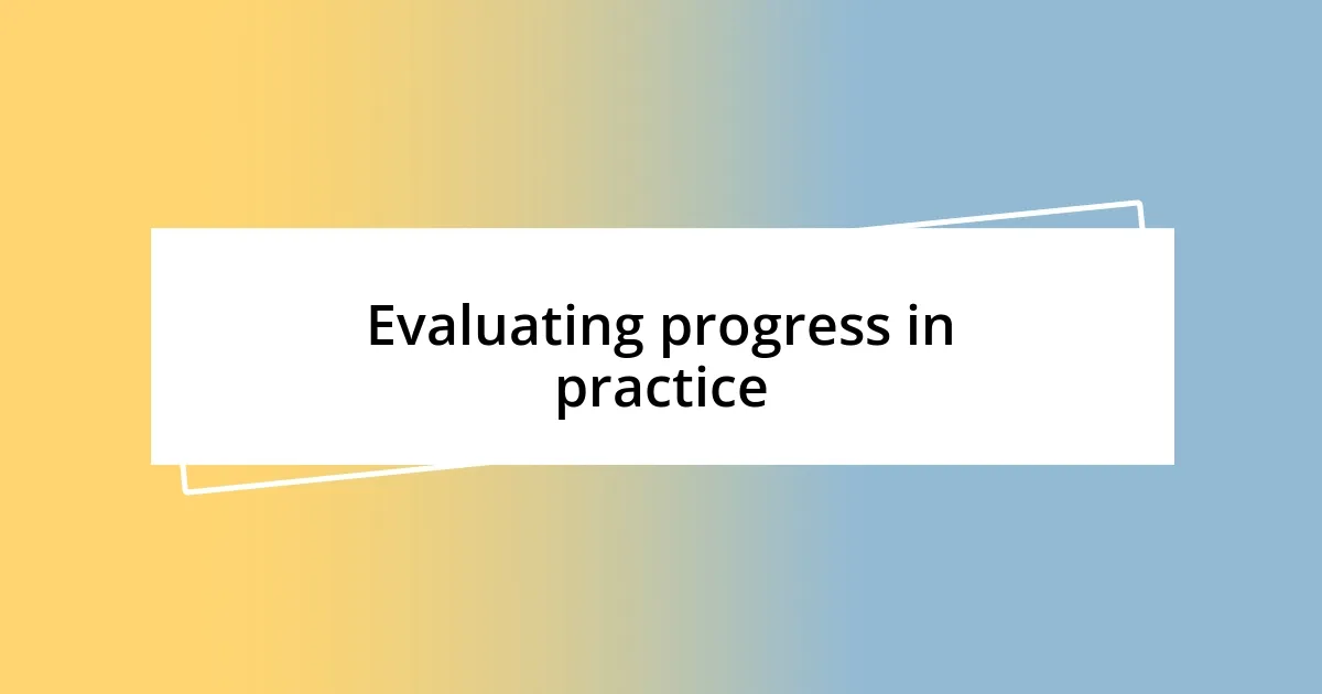 Evaluating progress in practice