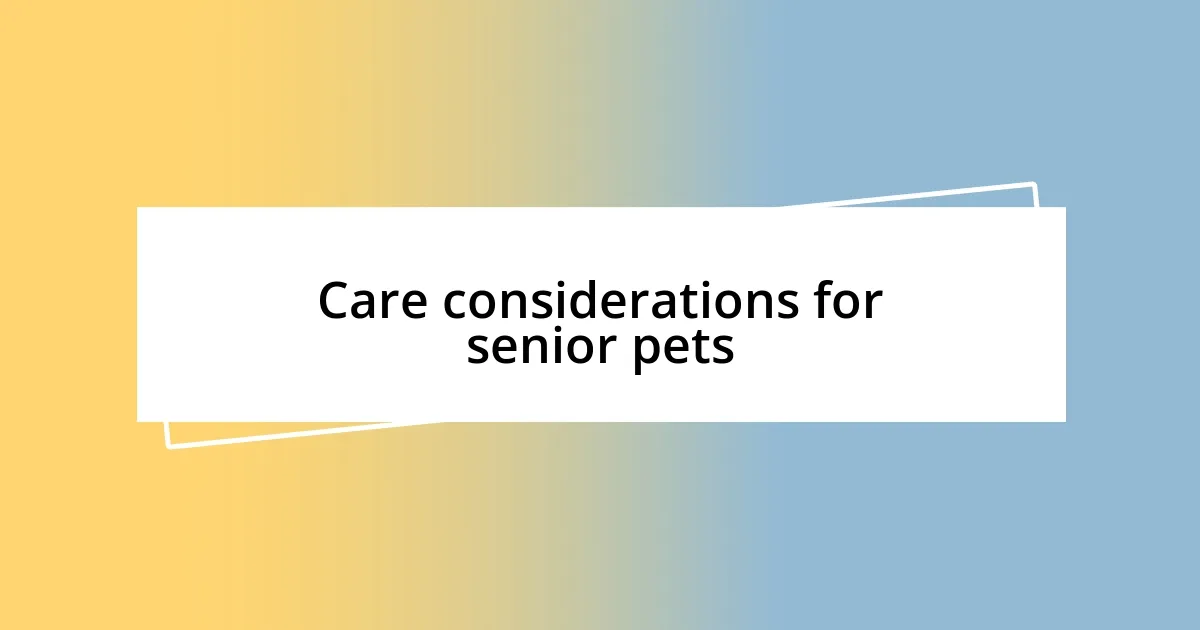 Care considerations for senior pets