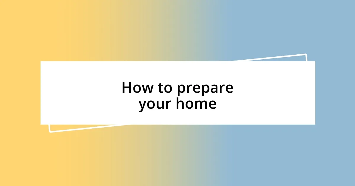 How to prepare your home