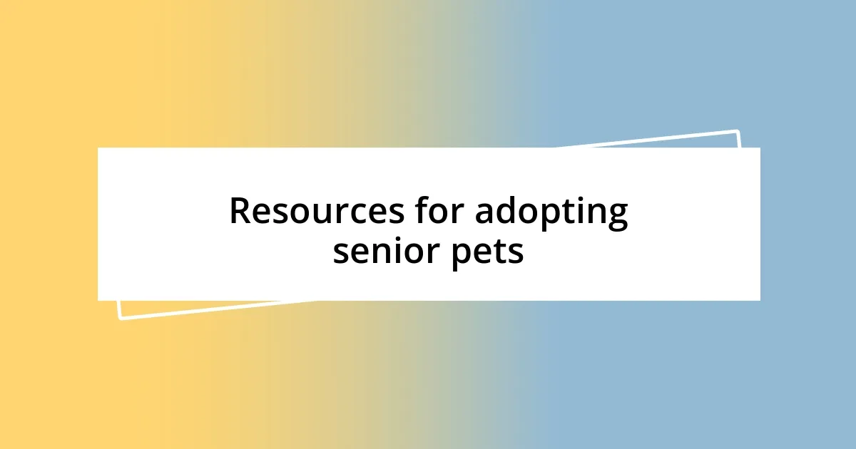 Resources for adopting senior pets