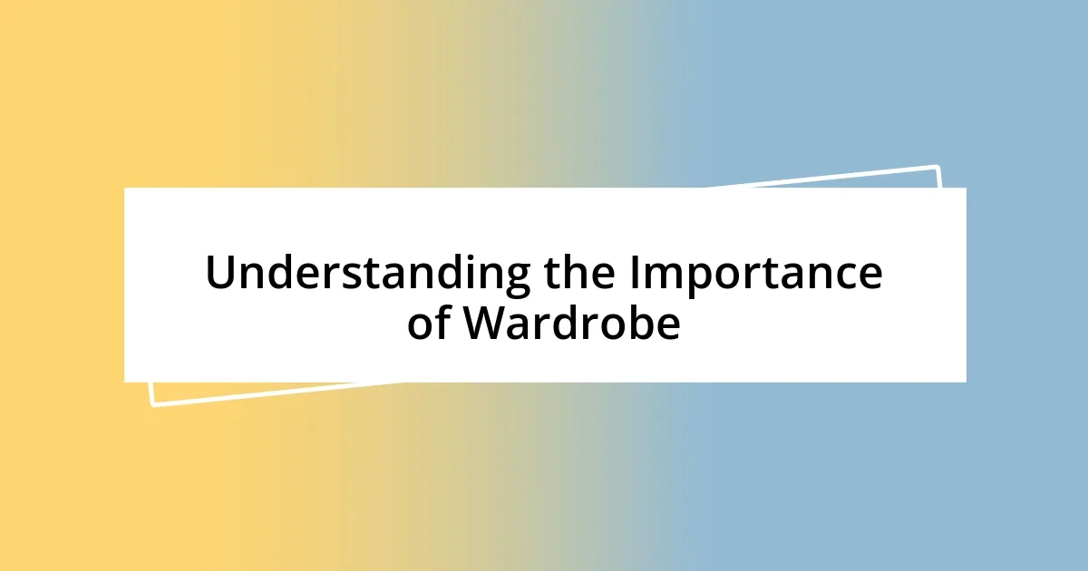 Understanding the Importance of Wardrobe