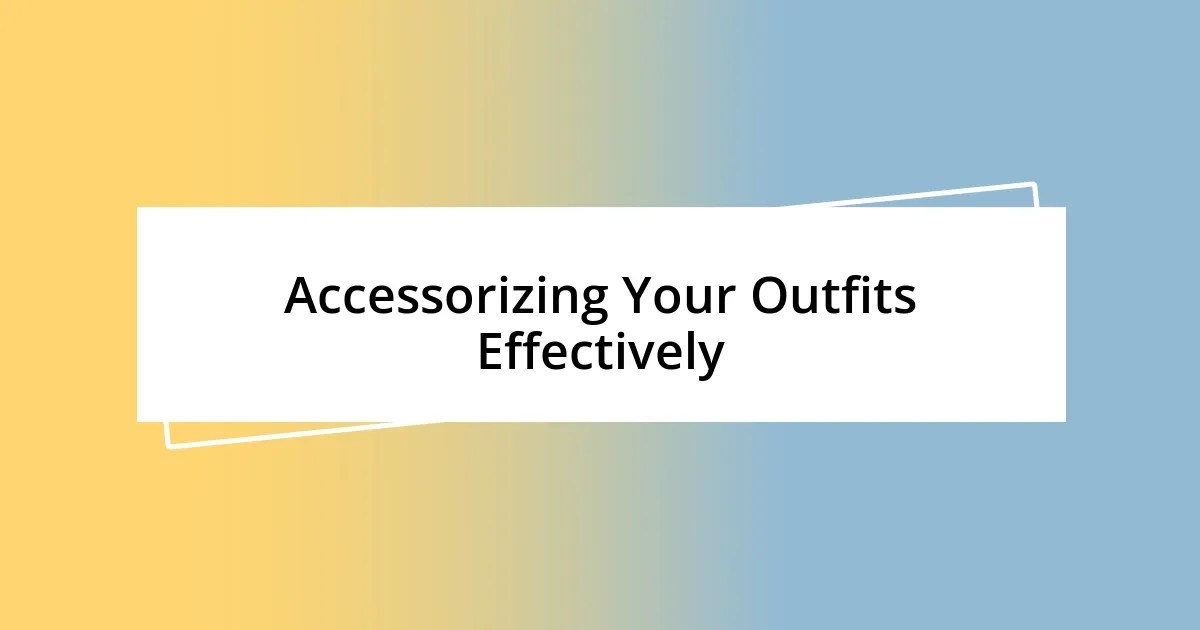 Accessorizing Your Outfits Effectively