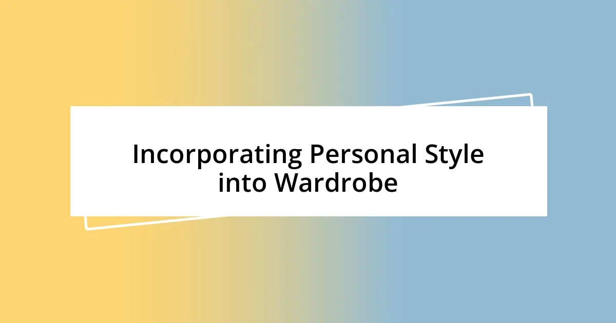 Incorporating Personal Style into Wardrobe