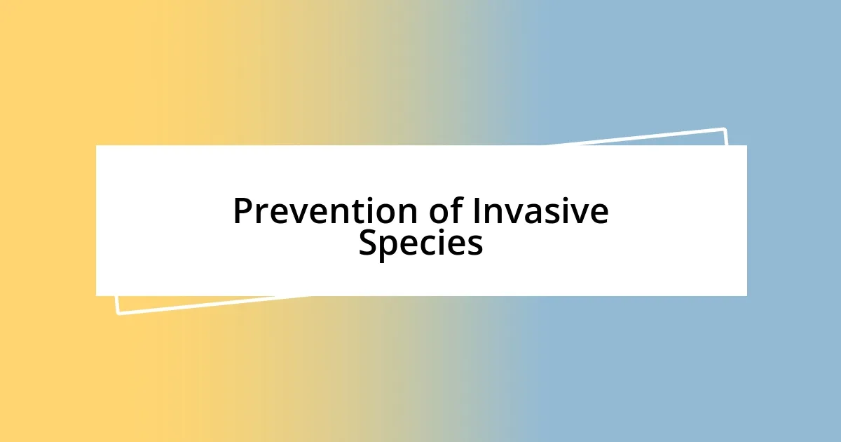 Prevention of Invasive Species