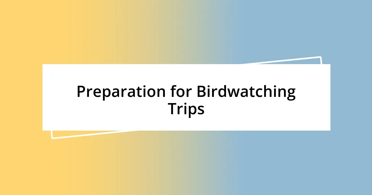 Preparation for Birdwatching Trips