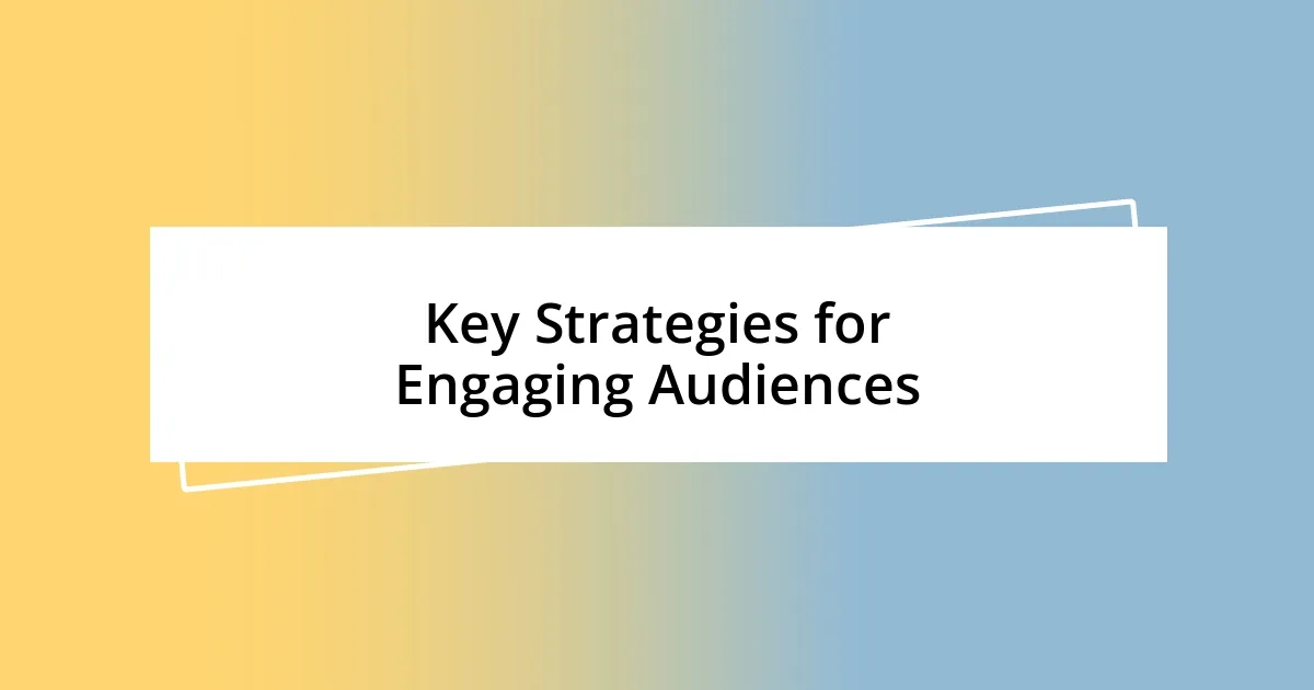 Key Strategies for Engaging Audiences