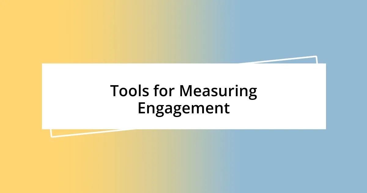 Tools for Measuring Engagement