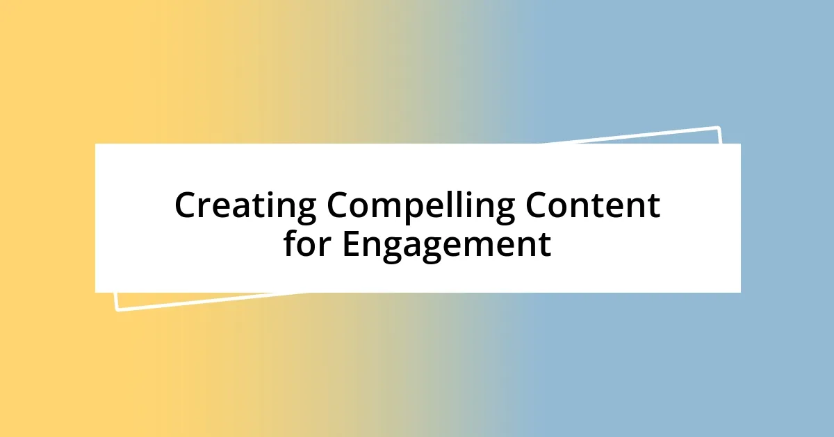 Creating Compelling Content for Engagement