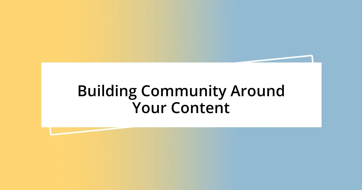 Building Community Around Your Content