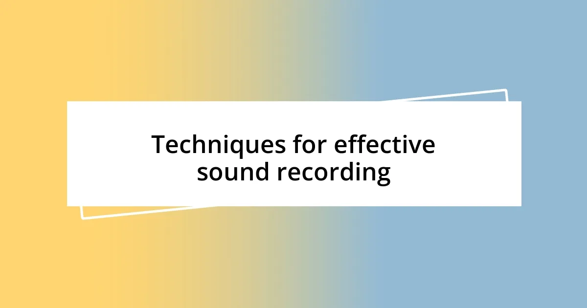 Techniques for effective sound recording