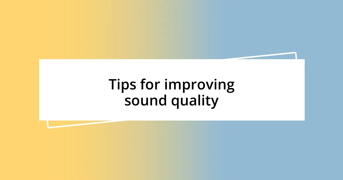 Tips for improving sound quality