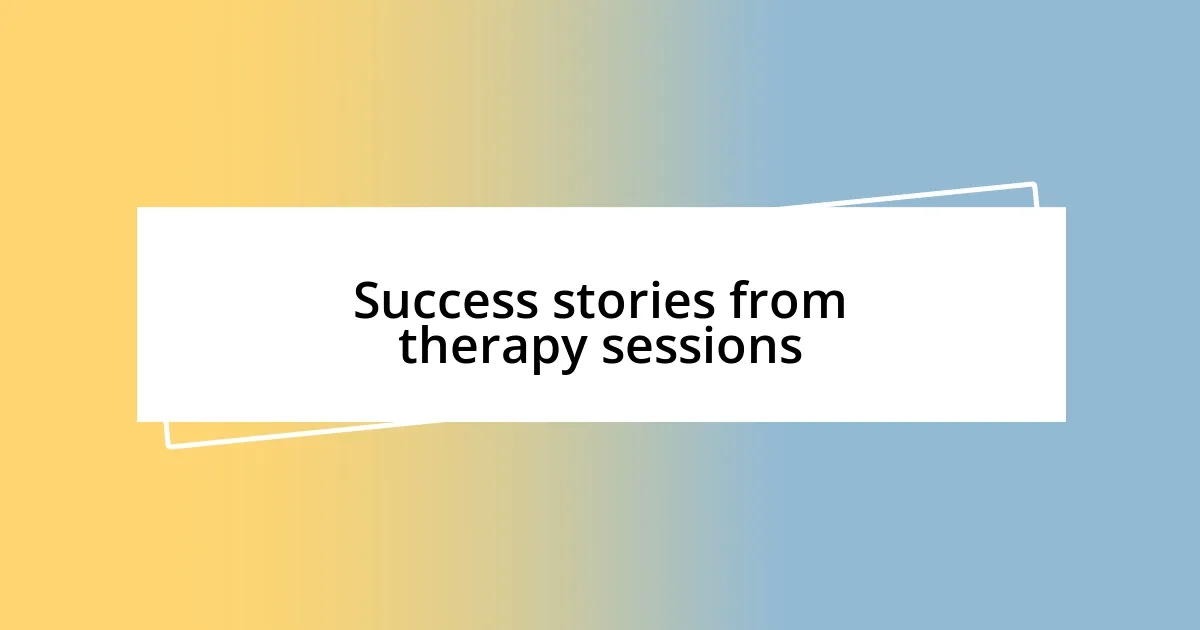 Success stories from therapy sessions