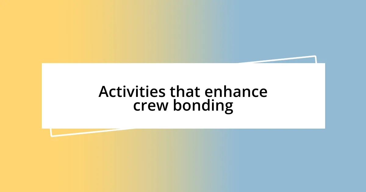 Activities that enhance crew bonding