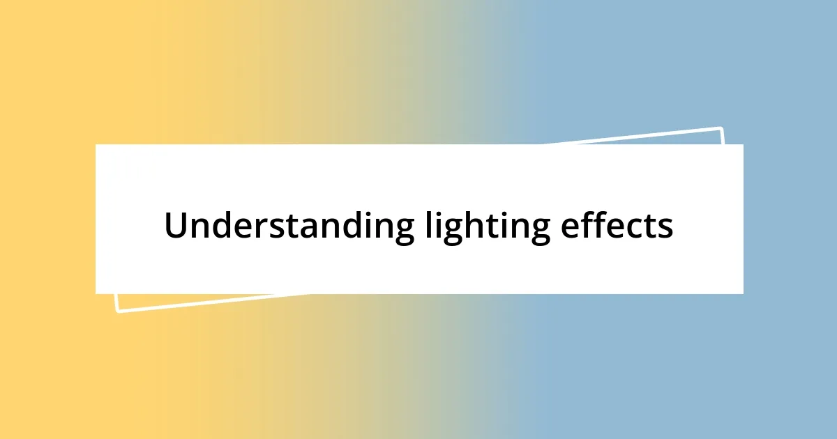 Understanding lighting effects