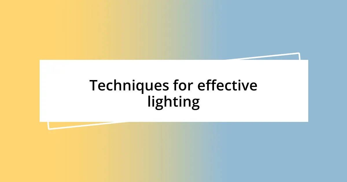 Techniques for effective lighting